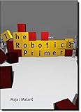 The Robotics Primer (Intelligent Robotics and Autonomous Agents series)