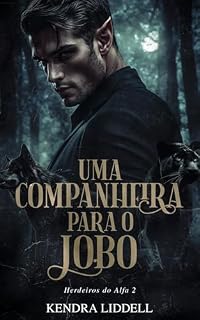 Livro Uma Companheira para o Lobo (Herdeiros do Alfa Livro 2)