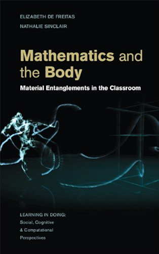 Download Mathematics and the Body: Material Entanglements in the Classroom (Learning in Doing: Social, Cognitive and Computational Perspectives) (English Edition) PDF