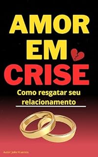 Livro Amor em crise: Como resgatar seu relacionamento