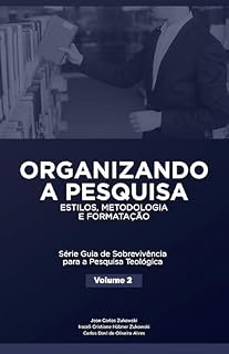 Livro Organizando a Pesquisa: Estilos, Metodologia e Formatação