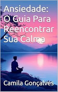Livro Ansiedade: O Guia Para Reencontrar Sua Calma