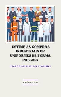 Livro Estime as Compras Industriais de uniformes de Forma Precisa: Usando distribuição normal