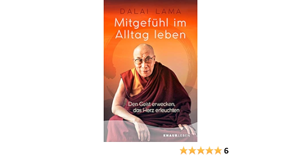 Mitgefuhl Im Alltag Leben Den Geist Erwecken Das Herz Erleuchten German Edition Kindle Edition By Dalai Lama Kobbe Dr Peter Religion Spirituality Kindle Ebooks Amazon Com