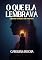Livro O QUE ELA LEMBRAVA: Algumas verdades não morrem.