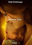Maman Solo (French Edition) by Cathy Grosdemouge