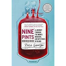 Nine Pints: A Journey Through the Money, Medicine, and Mysteries of Blood