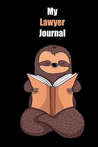 My Lawyer Journal: With A Cute Sloth Reading , Blank Lined Notebook Journal Gift Idea With Black Background Cover Paperback – May 6, 2019