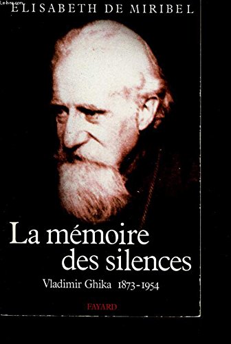 La mémoire des silences: Vladimir Ghika, 1873-1954 (French Edition) by Elisabeth de Miribel (Paperback)