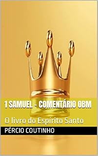 Livro 1 Samuel - Comentário Bíblico O Bom Ministro: O livro do Espírito Santo