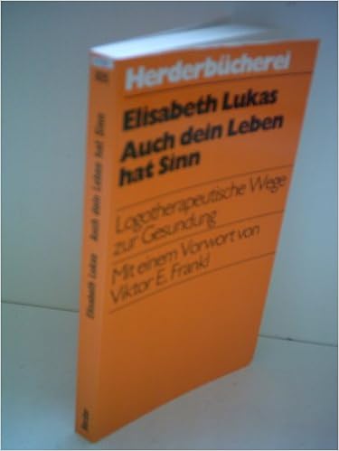 Elisabeth Lukas Auch Dein Leben Hat Sinn Logotherapeutische Wege Zur Gesundung Amazon De Bucher