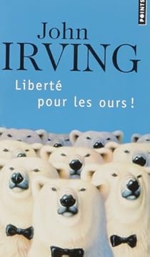 Liberte Pour Les Ours John Irving Babelio