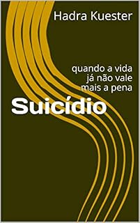 Livro Suicídio: quando a vida já não vale mais a pena