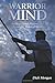 Warrior Mind: Strategy and Philosophy from the Martial Arts