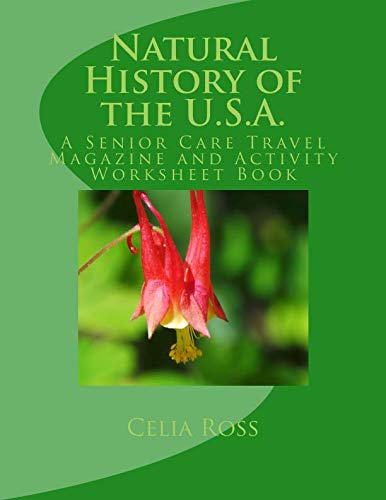 Natural History of the U.S.A.: A Senior Care Travel Magazine and Activity Worksheet Book by Celia Ross
