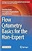 Flow Cytometry Basics for the Non-Expert (Techniques in Life Science and Biomedicine for the Non-Expert)