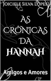 Livro As Crônicas de Hannah: Amigos e Amores (O diário de Hannah Livro 2)
