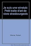 Image de Je suis une winstub: Petit traité d'art de vivre strasbourgeois (French Edition)