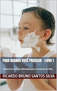 Livro Para quando você precisar - livro 1: Lições de um teólogo reformado para o coração do seu filho.