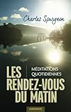 Les rendez-vous du matin (Morning by Morning): Méditations quotidiennes (French Edition) by Charles Spurgeon