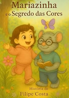 Livro Mariazinha e o Segredo das Cores: Uma aventura sobre perguntas, amizade e a beleza da natureza