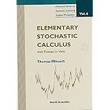 ELEMENTARY STOCHASTIC CALCULUS, WITH FINANCE IN VIEW (Advanced Series on Statistical Science and Applied Probability)
