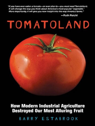 Download Tomatoland: How Modern Industrial Agriculture Destroyed Our Most Alluring Fruit (English Edition) PDF