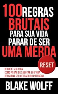 Livro 100 regras brutais para sua vida parar de ser uma merda (RESET: Reset pessoal Livro 1)
