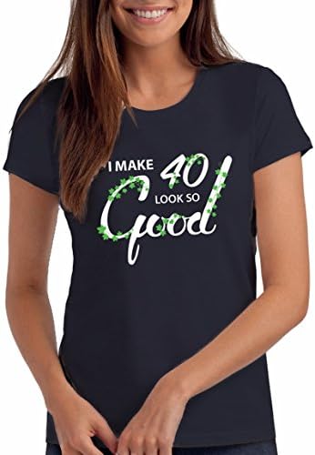 I Make 40 Look Good - Women's 40th Birthday T Shirt Gift