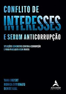 Conflito De Interesses: Soluções Concretas Contra a Corrupção e Para Proteger a Sua Marca