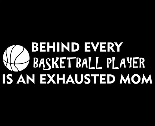 Behind Every Basketball Player Is An Exhausted Mom - 8 3/4"x 2 1/2" - Vinyl Die Cut Decal / Bumper Sticker For Windows, Trucks, Cars, Laptops, Macbooks, Etc.