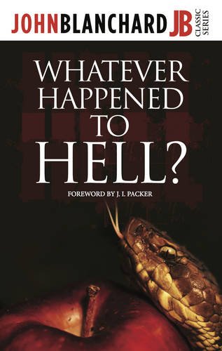 Whatever Happened to Hell? (John Blanchard Classic Series) by John Blanchard