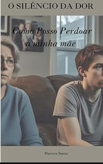 Livro O silêncio da dor : Como posso perdoar a minha mãe