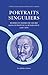 Portraits Singuliers: Hommes et femmes de savoirs dans l'Europe de la Renaissance (Miroir Des Humani by 