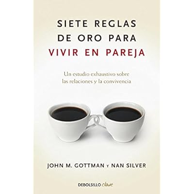 Siete reglas de oro para vivir en pareja: Un estudio exhaustivo sobre las relaciones y la convivencia (CLAVE) Siete reglas de oro para vivir en pareja: Un estudio exhaustivo sobre las relaciones y la convivencia (CLAVE)