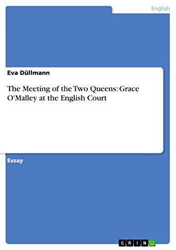 The Meeting of the Two Queens: Grace O'Malley at the English Court