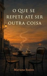 Livro O Que Se Repete Até Ser Outra Coisa (Coleção Mariana Soeiro Livro 4)