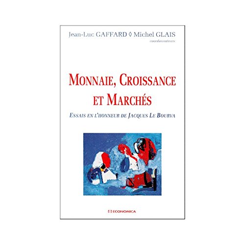 Monnaie, croissance et marchés