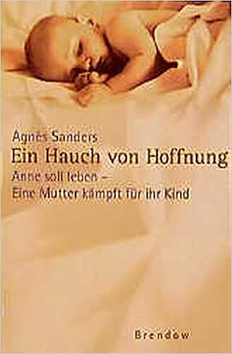 Ein Hauch Von Hoffnung Anne Soll Leben Eine Mutter Kampft Fur Ihr Kind Edition C C Amazon De Sanders Agnes Erdmann Andrea Bucher