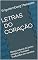Livro LETRAS DO CORAÇÃO  : Novos relatos do bicho simples e humano traduzidos em sonetos