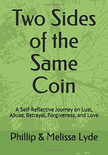 Two Sides of the Same Coin: A Self-Reflective Journey on Lust, Abuse, Betrayal, Forgiveness, and Love Paperback – October 25, 2017