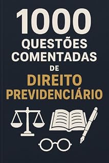 1000 Questões Comentadas de Direito Previdenciário para Concurso Público