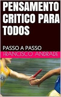 Livro PENSAMENTO CRITICO PARA TODOS: PASSO A PASSO
