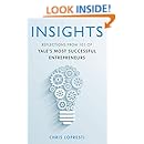 INSIGHTS: Reflections From 101 of Yale's Most Successful Entrepreneurs