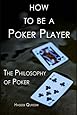 How to Be a Poker Player: The Philosophy of Poker