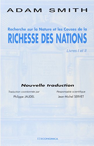 Recherche sur la nature et les causes de la richesse des nations: Livres I et II ([Vol. 1]) (ECONOMIE) by Adam Smith
