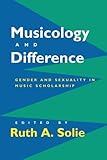 Musicology and Difference by Ruth A. Solie