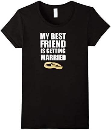 Womens Storecastle: My Best Friend Is Getting Married Gift T-Shirt XL Black