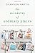 The Ministry of Ordinary Places: Waking Up to God's Goodness Around You