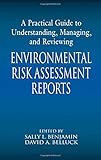 A Practical Guide to Understanding, Managing, and Reviewing Environmental Risk Assessment Reports